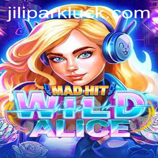 MadHitWildAlice: A Thrilling New Adventure in the World of Jilipark